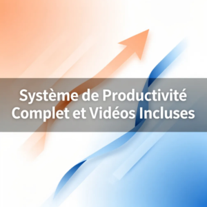 Système de Productivité Complet - E-Book et Vidéos Incluses