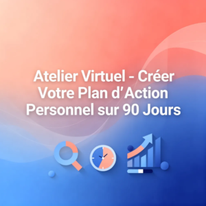 Atelier Virtuel - Créer Votre Plan d'Action Personnel sur 90 Jours