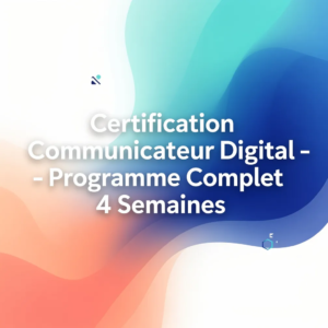 Certification Communicateur Digital - Programme Complet 4 Semaines
