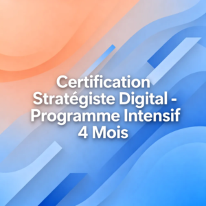 Certification Stratégiste Digital - Programme Intensif 4 Mois
