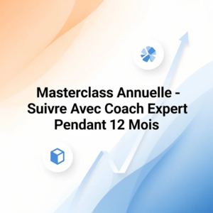 Masterclass Annuelle - Suivre Avec Coach Expert Pendant 12 Mois