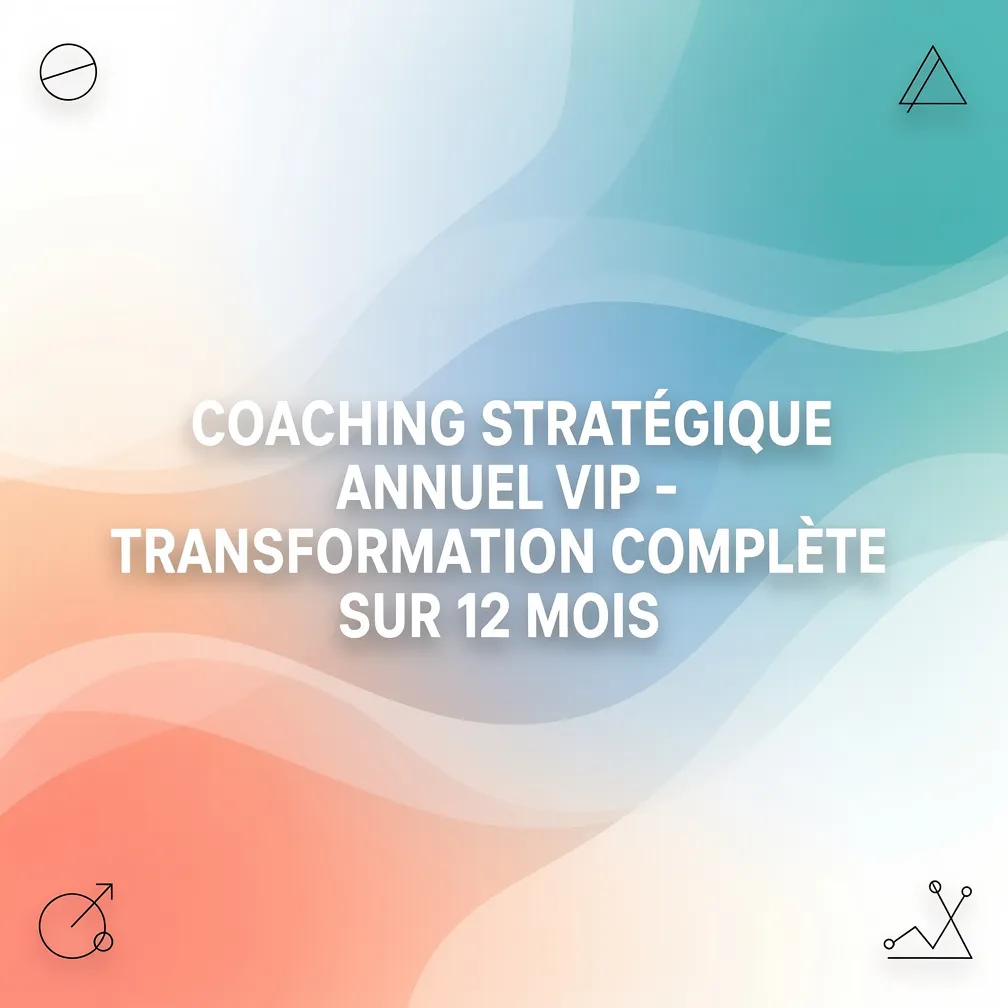 Coaching Stratégique Annuel VIP - Transformation Complète sur 12 Mois